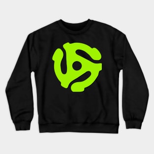 Neon green 45 rpm record adaptor, music geeks Crewneck Sweatshirt